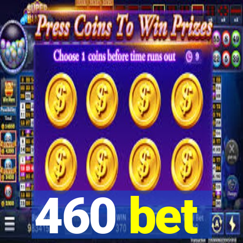 460 bet